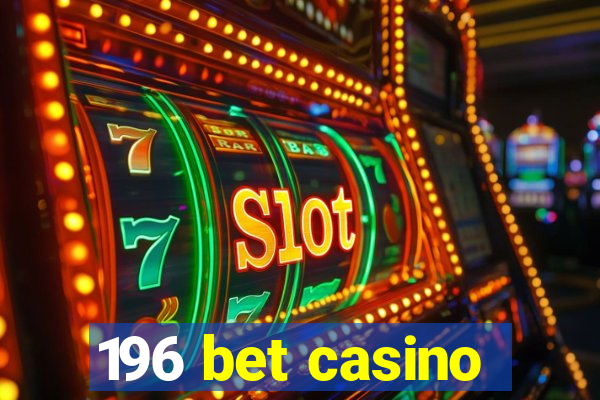 196 bet casino